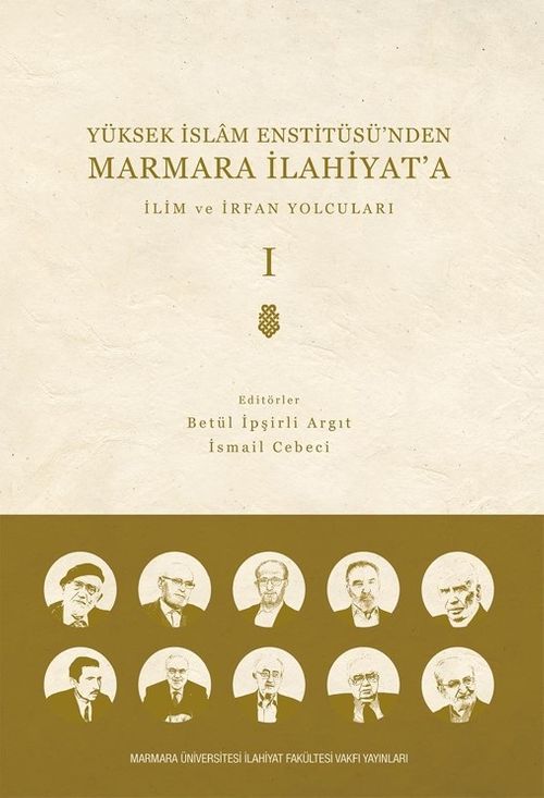 Yüksek İslam Enstitüsü'nden Marmara İlahiyat'a (Cilt 1) & İlim ve İrfan Yolcuları