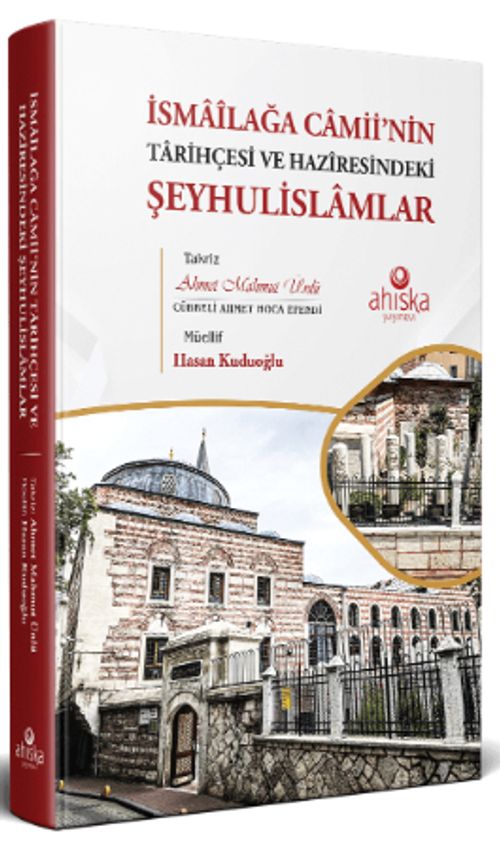 İsmaîlağa Camii'nin Tarihçesi ve Hazîresindeki Şeyhulislamlar