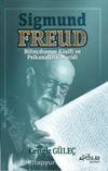 Sigmund Freud & Bilinçdışının Kaşifi ve Psikanalizin Mucidi
