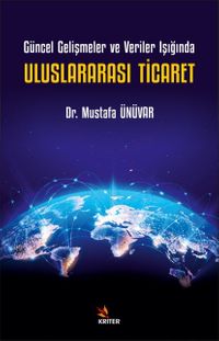 Güncel Gelişmeler ve Veriler Işığında Uluslararası Ticaret