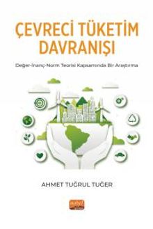 Çevre Tüketim Davranışı & Değer-İnanç-Norm Teorisi Kapsamında Bir Araştırma