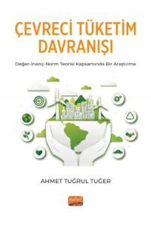 Çevre Tüketim Davranışı & Değer-İnanç-Norm Teorisi Kapsamında Bir Araştırma