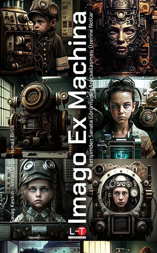 Imago Ex Machina & İletişimden Sanata Görüntünün Araçsallaşması Üzerine Notlar