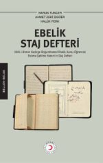Ebelik Staj Defteri & Hilal-i Ahmer Kadırga Doğumhanesi Ebelik Kursu Öğrencisi Fatıma Şehîme Hanım'ın Staj Defteri