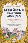Doğu Ülkeleri Tarihinin Altın Çağı &amp; Memlûklere Karşı Avrupa-Moğol İttifakı (1307)