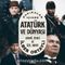 Dakikalar İçinde Atatürk ve Dünyası & Askeri, Siyasi ve Özel Hayatı