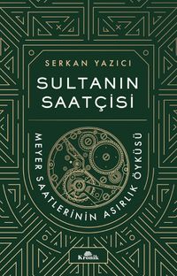 Sultanın Saatçisi & Meyer Saatlerinin Asırlık Öyküsü