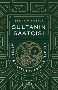 Sultanın Saatçisi & Meyer Saatlerinin Asırlık Öyküsü
