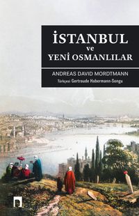 İstanbul ve Yeni Osmanlılar & Bir Osmanlı'dan Siyasi, Sosyal ve Biyografik Manzaralar
