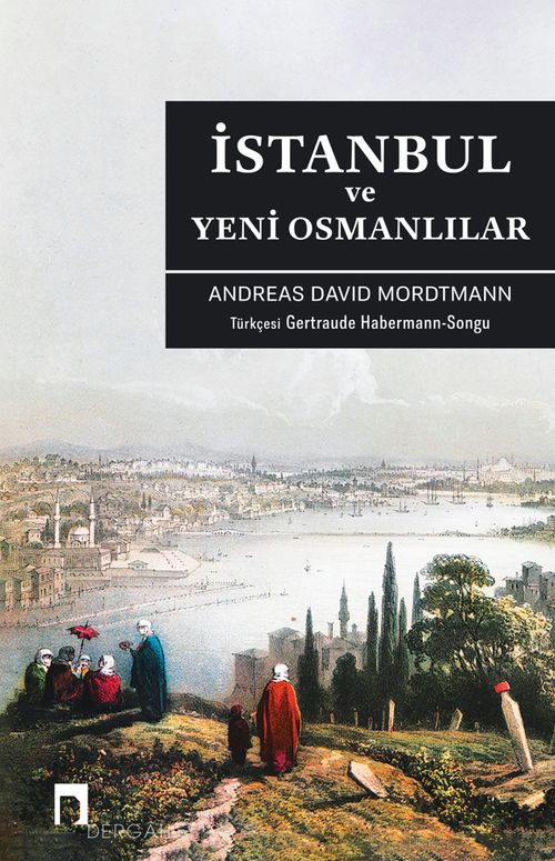 İstanbul ve Yeni Osmanlılar & Bir Osmanlı'dan Siyasi, Sosyal ve Biyografik Manzaralar