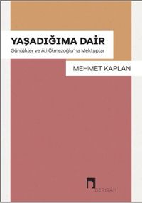 Yaşadığıma Dair & Günlükler ve Âli Ölmezoğlu'na Mektuplar