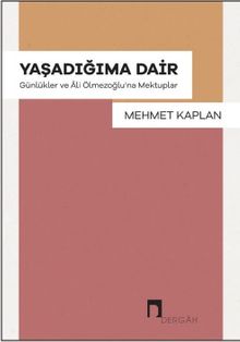 Yaşadığıma Dair & Günlükler ve Âli Ölmezoğlu'na Mektuplar