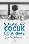 Sokaklar &Ccedil;ocuk Doğurmaz
