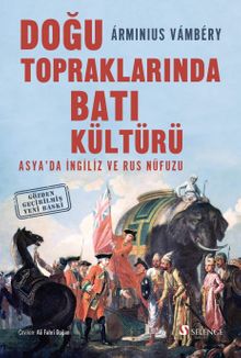 Doğu Topraklarında Batı Kültürü & Asya'da İngiliz ve Rus Nüfuzu
