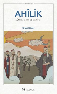 Ahilik & Kökeni, Tarihî ve Mahiyeti