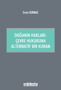 Doğanın Hakları: Çevre Hukukuna Alternatif Bir Kuram