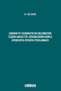 Zararın ve Tazminatın Belirlenmesine İlişkin Haksız Fiil Hükümlerinin Borca Aykırılıkta Kıyasen Uygulanması