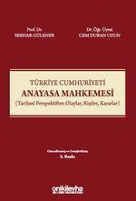 Türkiye Cumhuriyeti Anayasa Mahkemesi (Tarihsel Perspektiften Olaylar, Kişiler, Kararlar)