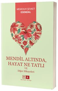 Mendil Altında - Hayat Ne Tatlı ve Diğer Hikayeler