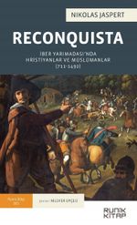 Reconquista & İber Yarımadası'nda Hristiyanlar ve Müslümanlar (711-1492)