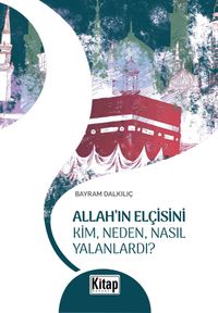Allah'ın Elçisini Kim Neden Nasıl Yalanlardı? 