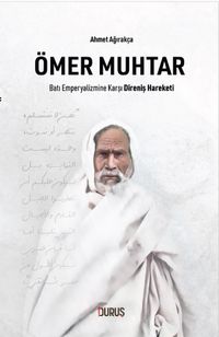 Ömer Muhtar & Batı Emperyalizmine Karşı Direniş Hareketi