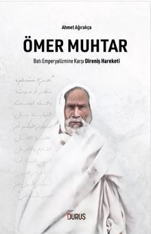 Ömer Muhtar & Batı Emperyalizmine Karşı Direniş Hareketi