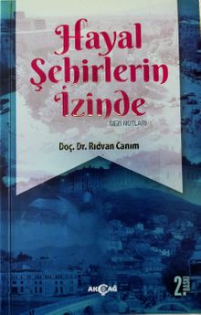 Hayal Şehirlerin İzinde (Gezi Notları)
