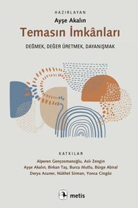 Temasın İmkanları & Değmek, Değer Üretmek, Dayanışmak