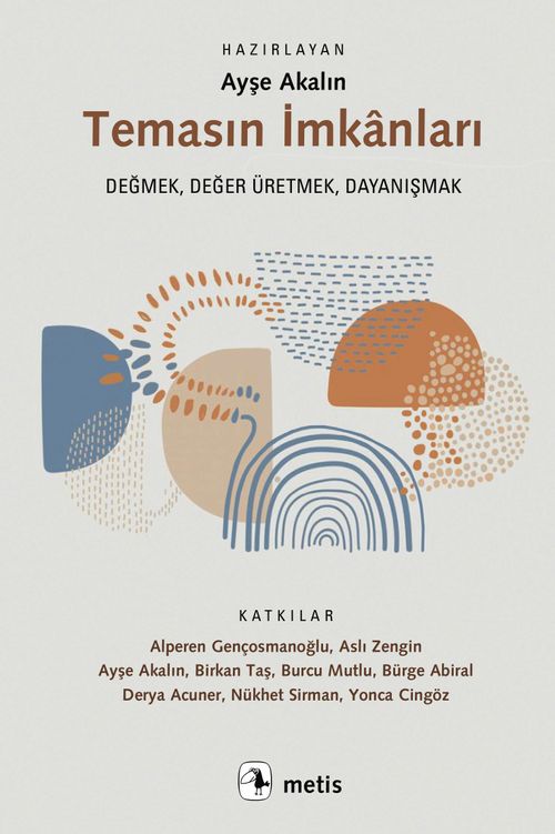 Temasın İmkanları & Değmek, Değer Üretmek, Dayanışmak