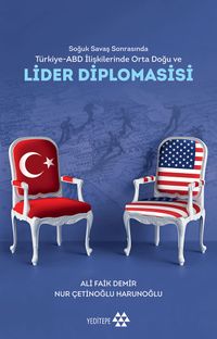 Soğuk Savaş Sonrasında Türkiye-Abd İlişkilerinde Orta Doğu ve Lider Diplomasisi