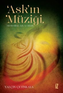 Aşk'ın Müziği & Mevlevîlikte Aşk ve Müzik