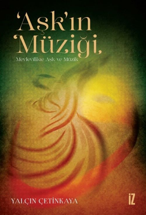Aşk'ın Müziği & Mevlevîlikte Aşk ve Müzik