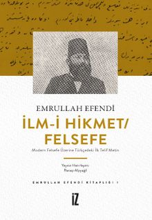İlm-i Hikmet / Felsefe & Modern Felsefe Üzerine Türkçedeki İlk Telif Metin