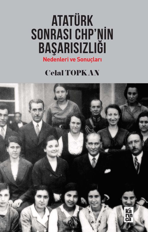 Atatürk Sonrası CHP'nin  Başarısızlığı Nedenleri ve Sonuçları