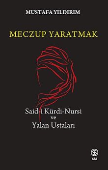 Meczup Yaratmak & Said-i Kürdi Nursi ve Yalan Ustaları