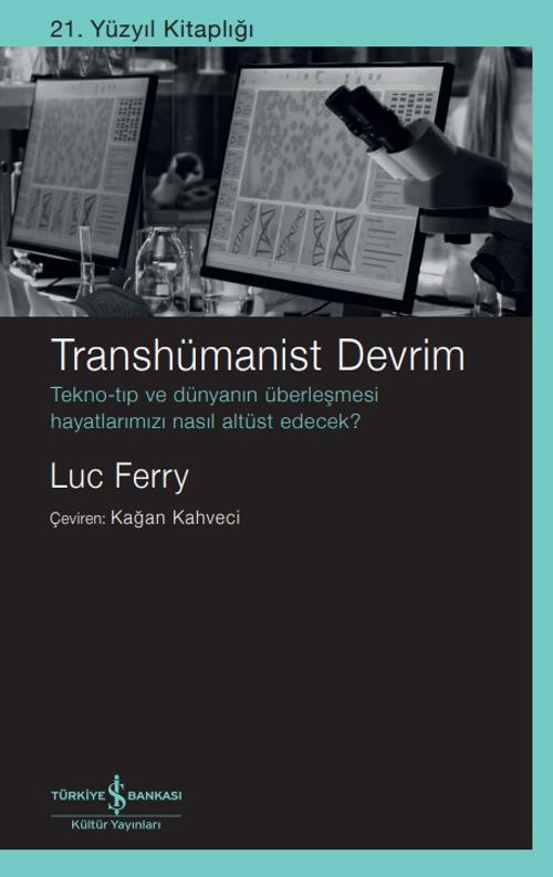 Transhümanist Devrim & Tekno-Tıp ve Dünyanın Überleşmesi 