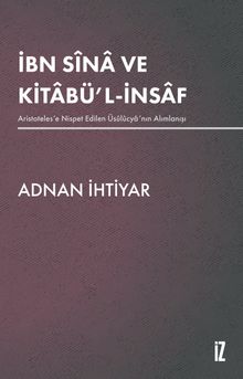 İbn Sîna ve Kitabü'l-İnsaf & Aristoteles'e Nispet Edilen Üsûlûcya'nın Alımlanışı