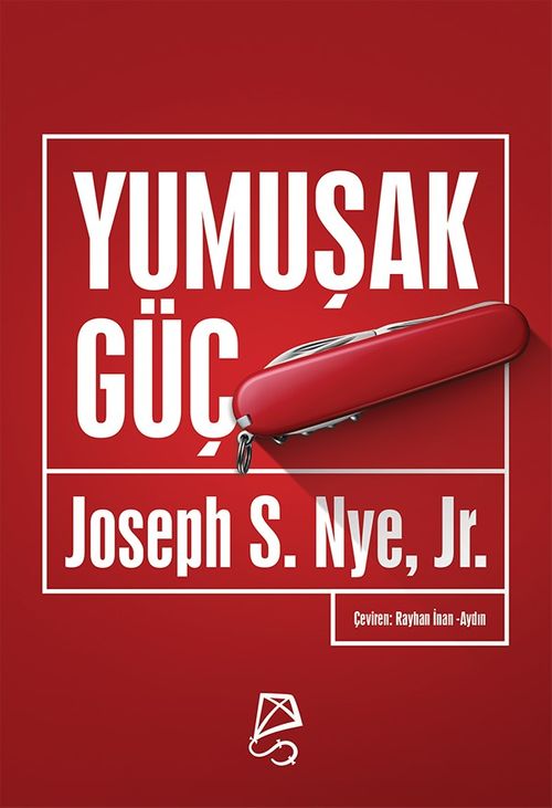 Yumuşak Güç & Dünya Siyasetinde Başarının Araçları