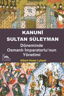 Kanuni Sultan Süleyman & Döneminde Osmanlı İmparatorluğu'nun Yönetimi