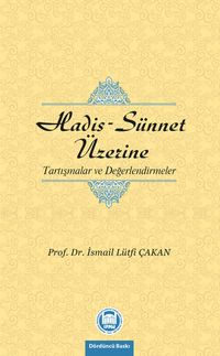 Hadis-Sünnet Üzerine Tartışmalar ve Değerlendirmeler