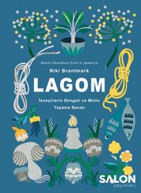 Lagom & İsveçlilerin Dengeli ve Mutlu Yaşama Sanatı 