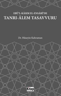 Ebü'l Kasım El Ensari'de Tanrı Alem Tasavvuru