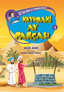 Kuyudaki Ay Parçası / Seyyah Sirac ile Peygamberlerin Hayatı 5