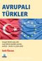 Avrupalı Türkler & Avrupalı Türklerin Göç Tarihi Sosyo Kültürel Alanındaki Sorunları Analizler-Öneriler Çözüm Yolları