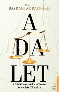 Adalet & Allah Kainatı Akıl İçin Yarattı, Adalet İçin Yıkacaktır