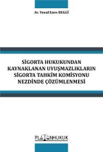 Sigorta Hukukundan Kaynaklanan Uyuşmazlıkların Sigorta Tahkim Komisyonu Nezdinde Çözümlenmesi 