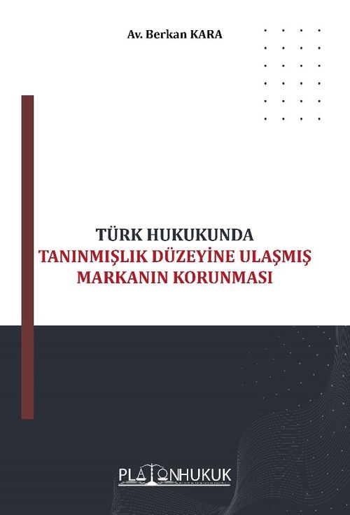Türk Hukukunda Tanınmışlık Düzeyine Ulaşmış Markanın Korunması 