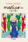 Matisse&rsquo;in Işığı