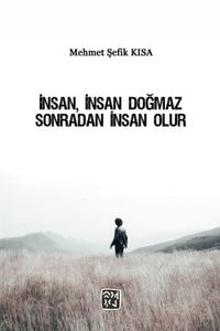 İnsan, İnsan Doğmaz Sonradan İnsan Olur